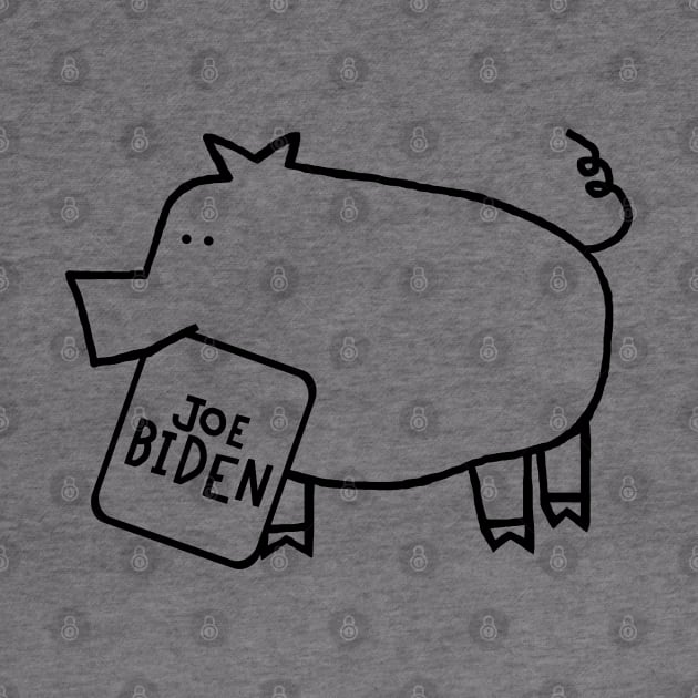 Biden Harris Supporter Pig with Joe Biden Sign by ellenhenryart